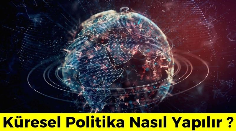 kuresel-politika-nasil-yapilir