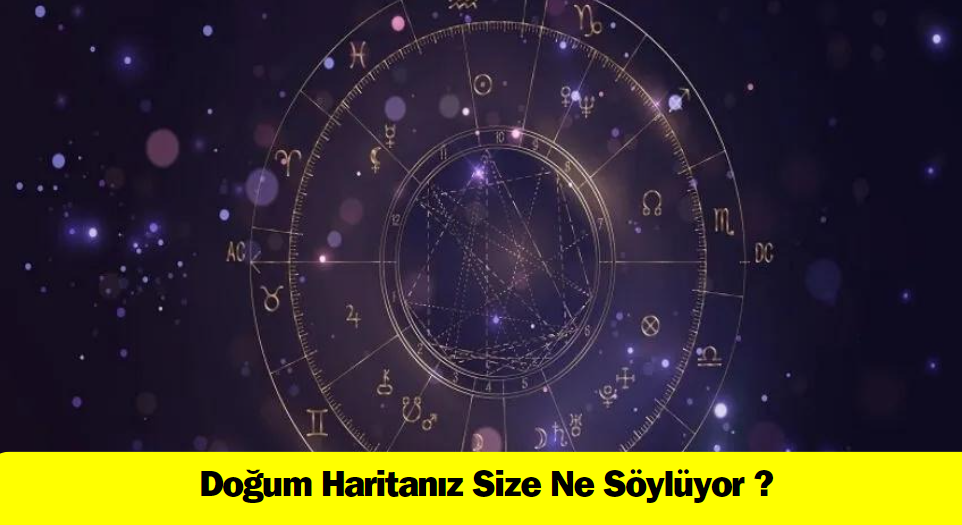 Doğum Haritanız Size Ne Söylüyor ?